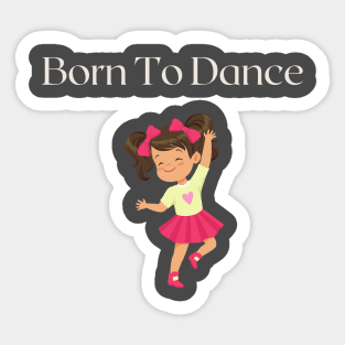 Born to Dance Sticker